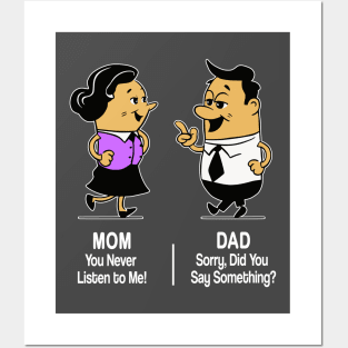 M&D -  Mom: You Never Listen to Me! Dad: Sorry, Did You Say Something? Posters and Art